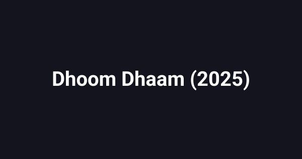 Dhoom Dhaam (2025)