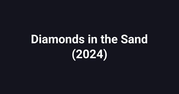 Diamonds in the Sand (2024)
