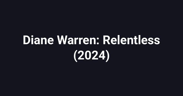 Diane Warren: Relentless (2024)