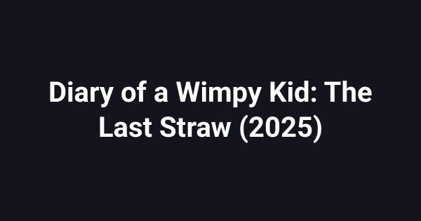 Diary of a Wimpy Kid: The Last Straw (2025)