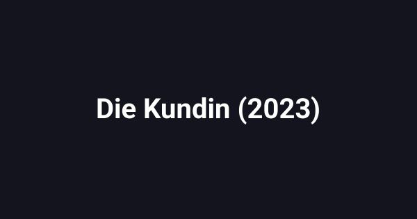 Die Kundin (2023)