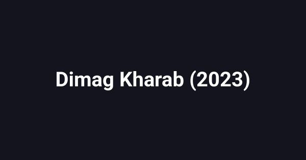 Dimag Kharab (2023)