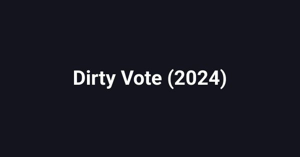 Dirty Vote (2024)