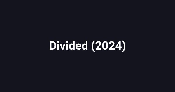 Divided (2024)