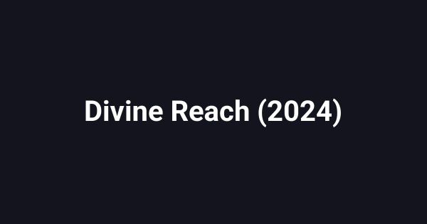 Divine Reach (2024)