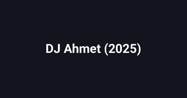DJ Ahmet (2025)