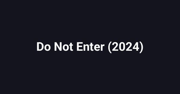 Do Not Enter (2024)