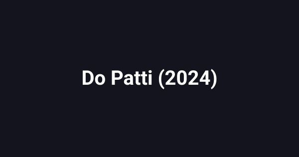 Do Patti (2024)