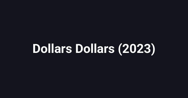 Dollars Dollars (2023)