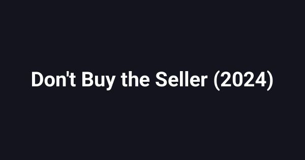 Don't Buy the Seller (2024)
