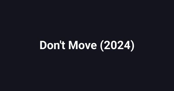 Don't Move (2024)