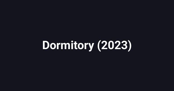 Dormitory (2023)