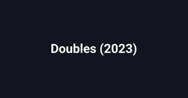 Doubles (2023)