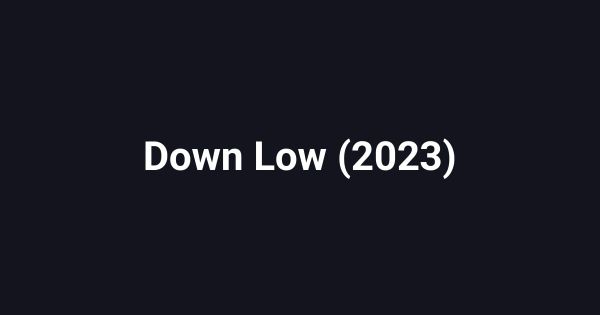 Down Low (2023)