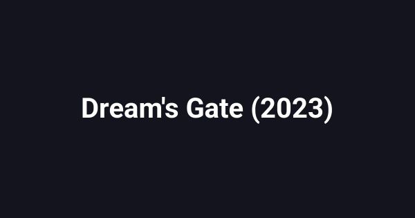 Dream's Gate (2023)