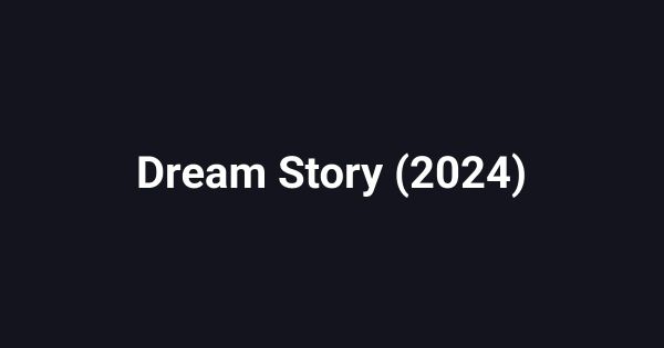 Dream Story (2024)
