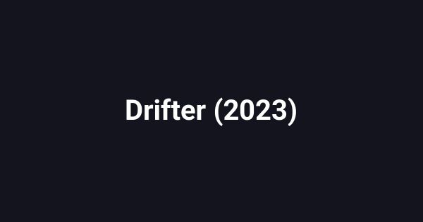 Drifter (2023)