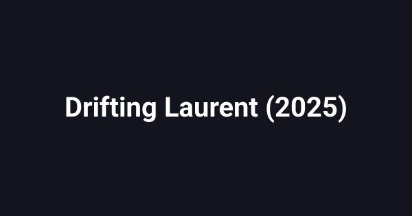 Drifting Laurent (2025)