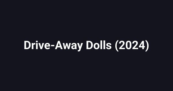 Drive-Away Dolls (2024)