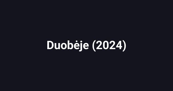 Duobėje (2024)