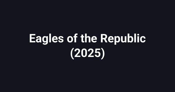Eagles of the Republic (2025)