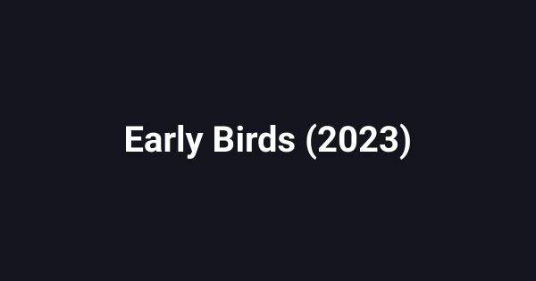 Early Birds (2023)
