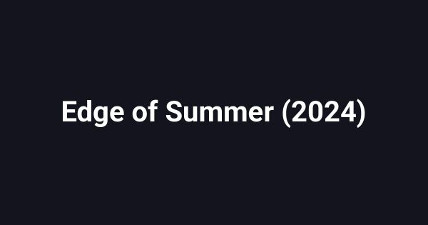 Edge of Summer (2024)