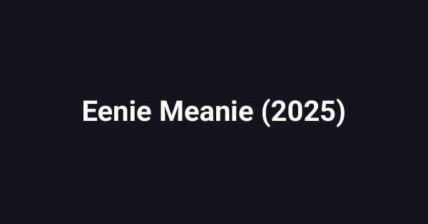 Eenie Meanie (2025)