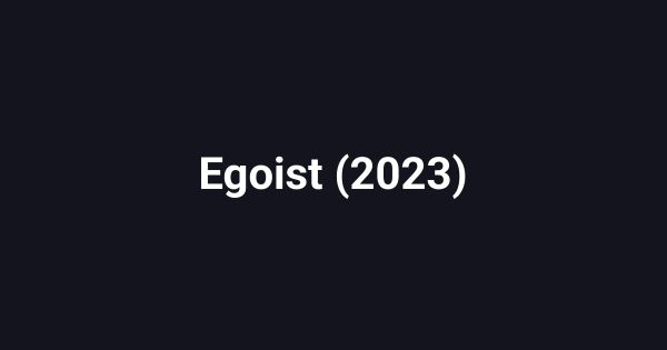 Egoist (2023)