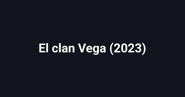 El clan Vega (2023)