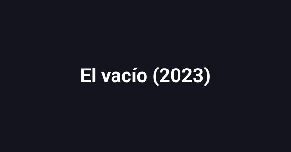 El vacío (2023)