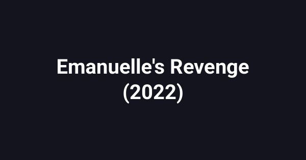 Emanuelle's Revenge (2022)