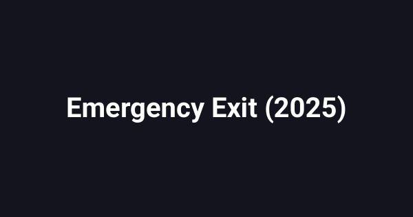 Emergency Exit (2025)