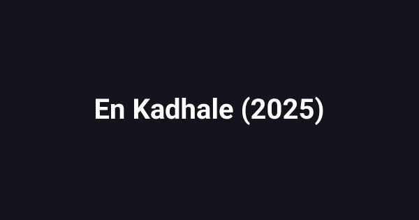 En Kadhale (2025)