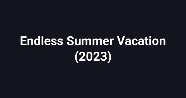 Endless Summer Vacation (2023)