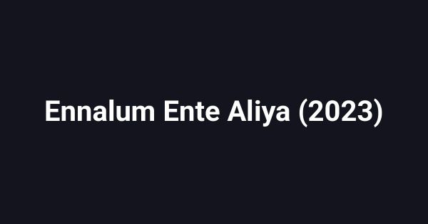 Ennalum Ente Aliya (2023)