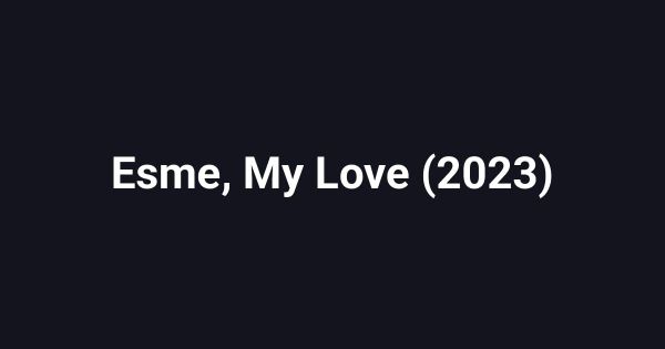 Esme, My Love (2023)