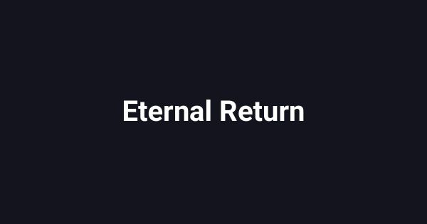 Eternal Return
