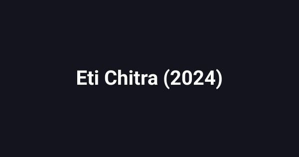 Eti Chitra (2024)