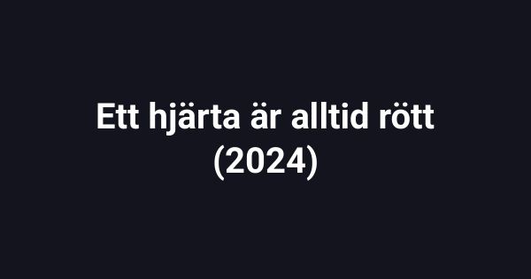 Ett hjärta är alltid rött (2024)
