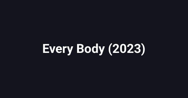 Every Body (2023)