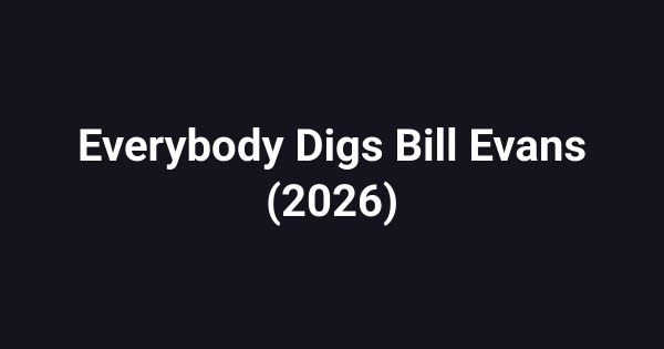 Everybody Digs Bill Evans (2026)