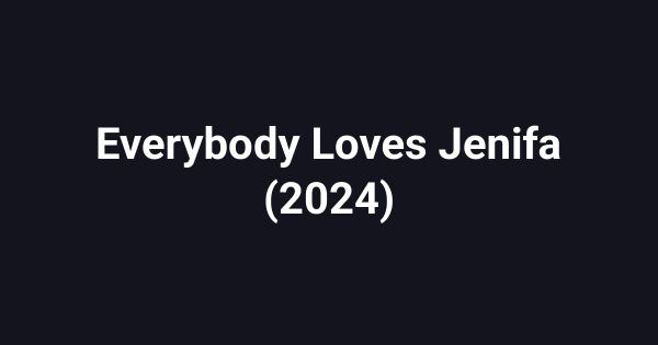 Everybody Loves Jenifa (2024)