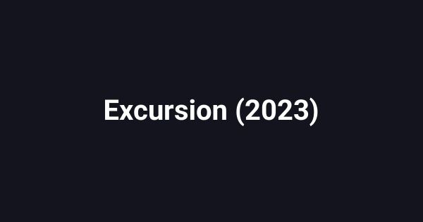 Excursion (2023)