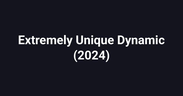Extremely Unique Dynamic (2024)