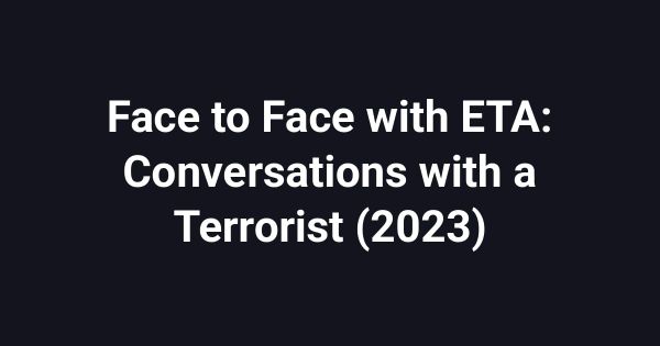 Face to Face with ETA: Conversations with a Terrorist (2023)
