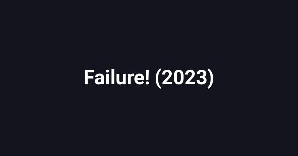 Failure! (2023)