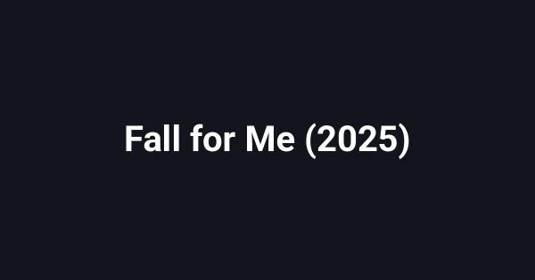 Fall for Me (2025)