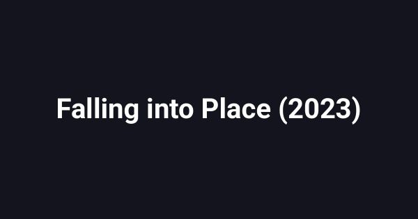 Falling into Place (2023)