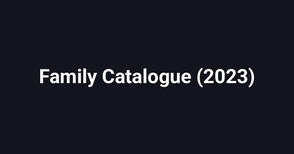 Family Catalogue (2023)